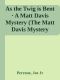 [Matt Davis Mysteries 01] • As the Twig Is Bent · A Matt Davis Mystery (The Matt Davis Mystery Series)